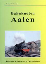 Andreas M. Räntzsch - Der Bahnknoten Aalen